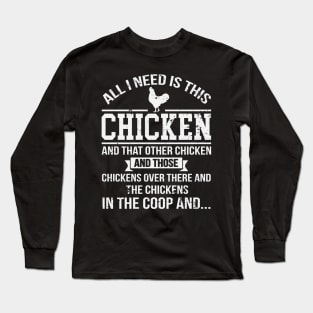 All I Need Is This Chicken Funny Chicken Farmer Long Sleeve T-Shirt